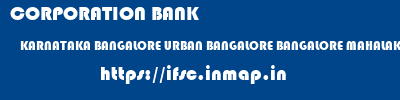 CORPORATION BANK  KARNATAKA BANGALORE URBAN BANGALORE BANGALORE MAHALAKSHMI LAYOUT  ifsc code